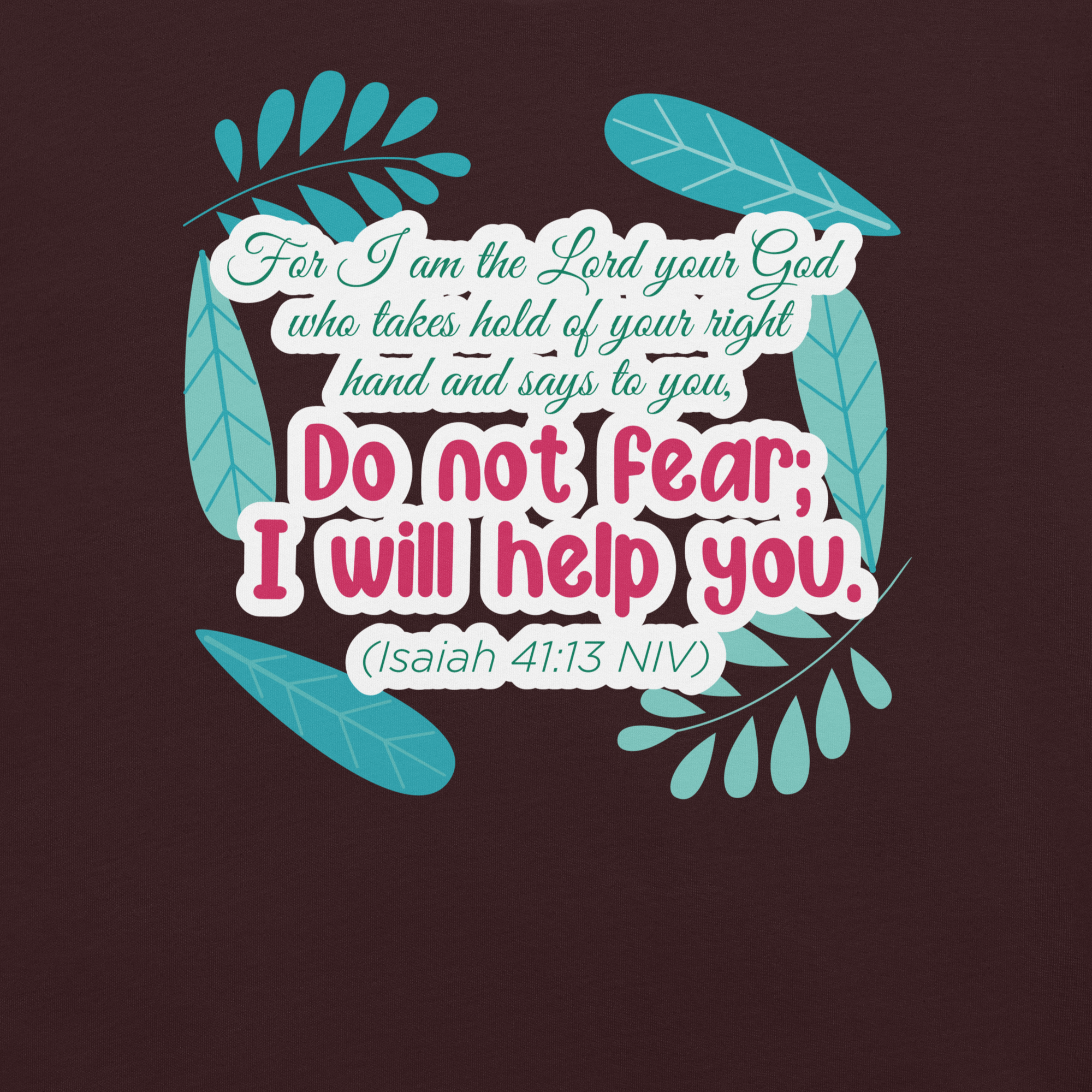 Fear Not: Isaiah 41:13 Christian T-Shirt
