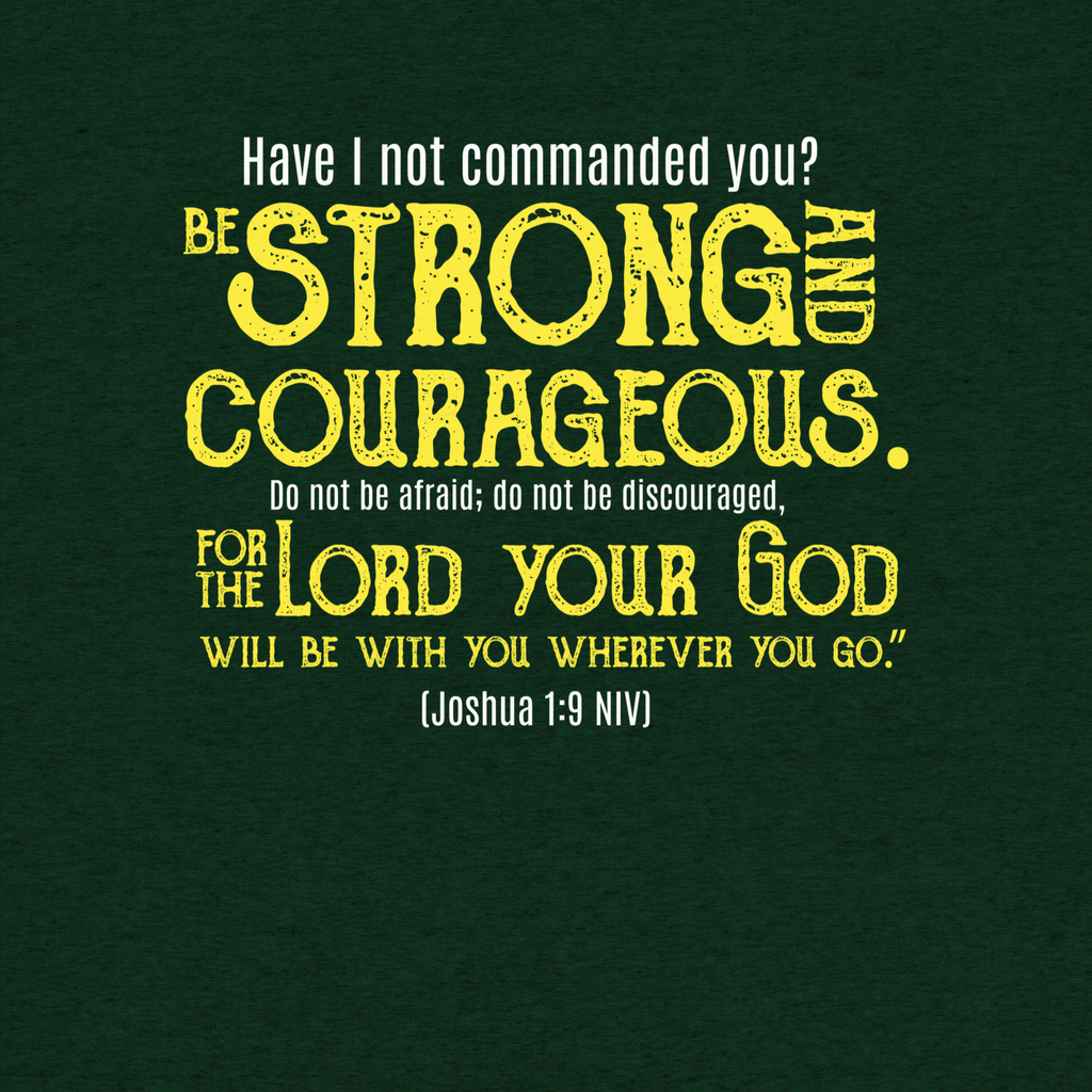Be Strong & Courageous: Joshua 1:9 Tri-Blend