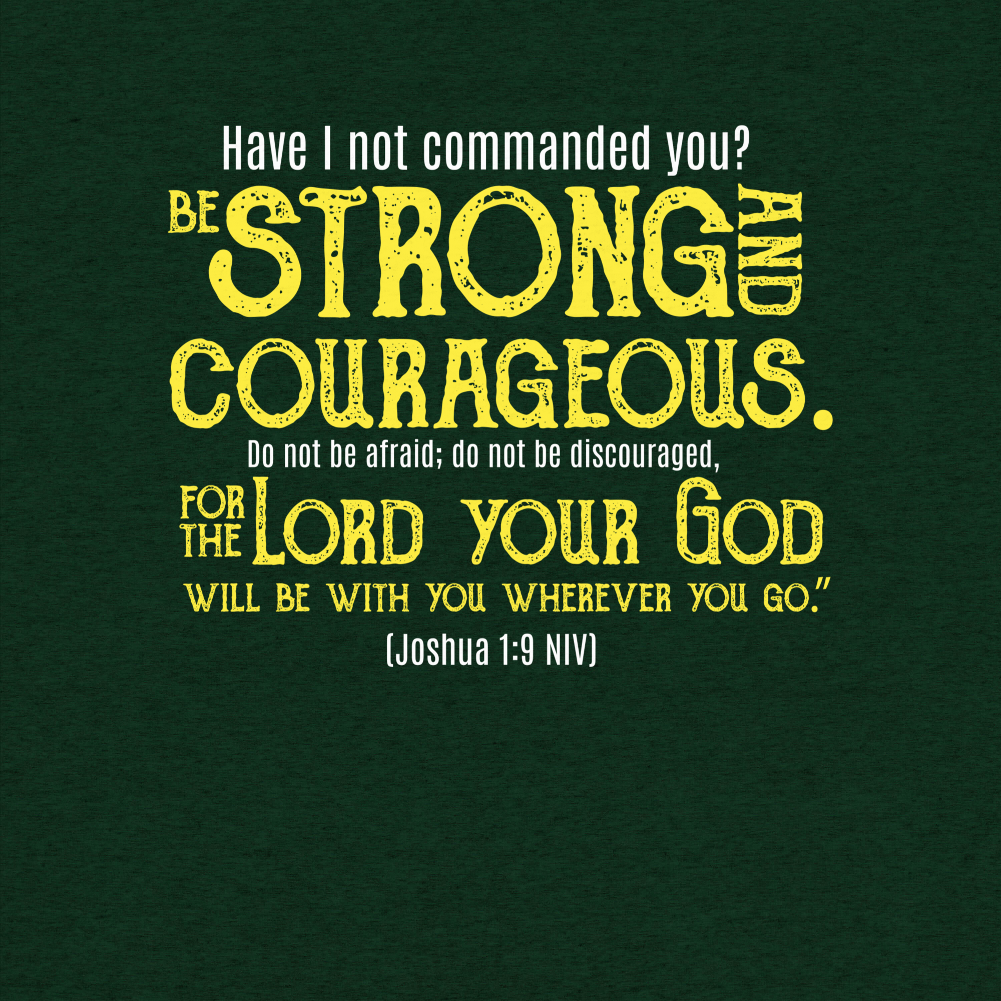 Be Strong & Courageous: Joshua 1:9 Tri-Blend