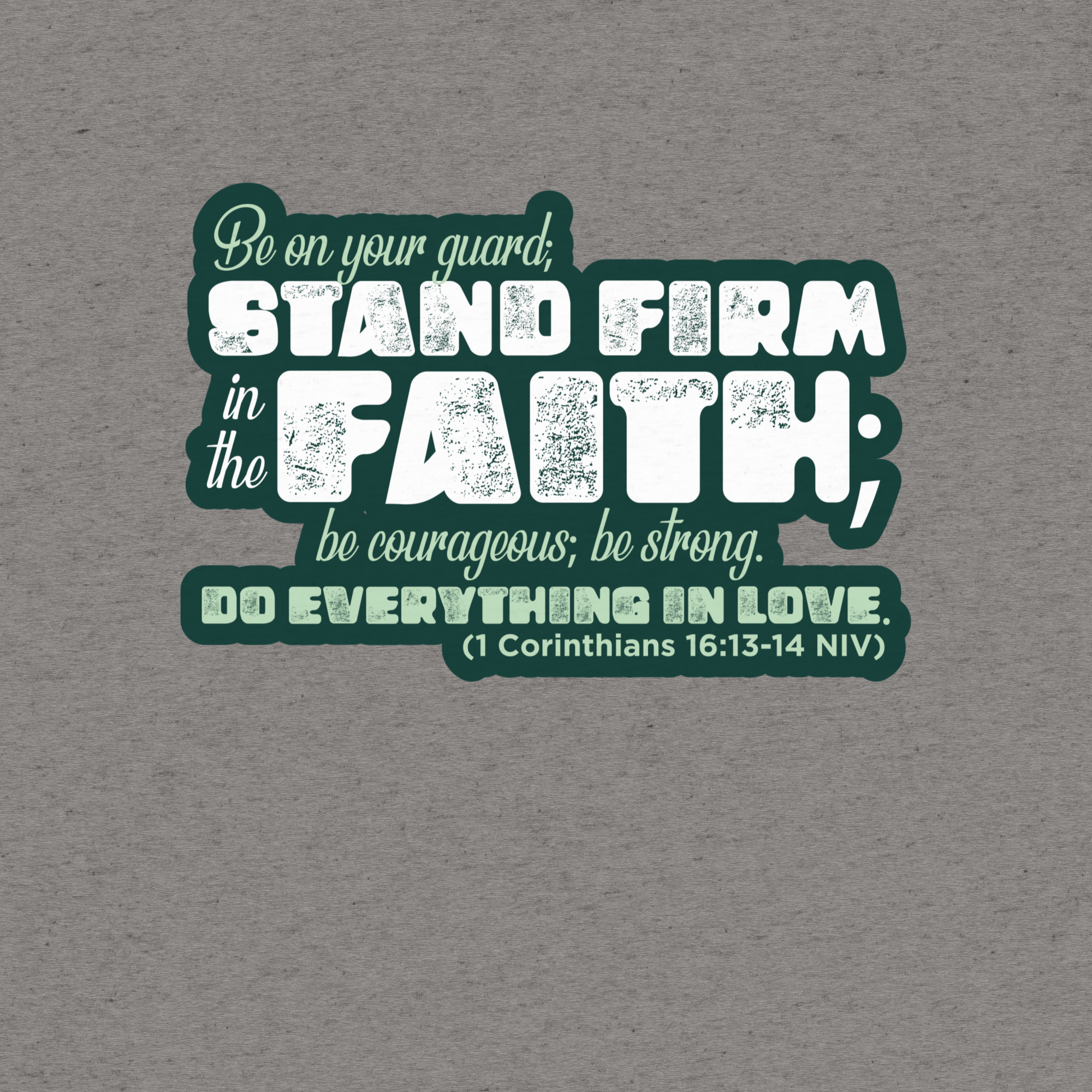 Stand Firm in Faith: 1 Corinthians 16:13-14 Tri-Blend