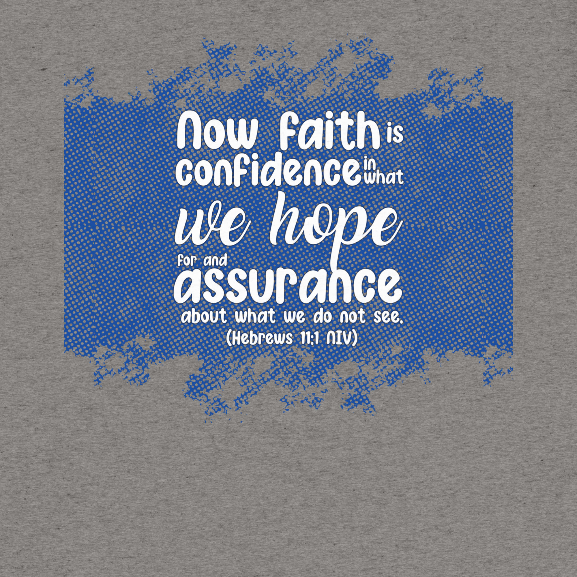 Faith & Hope: Hebrews 11:1 Tri-Blend