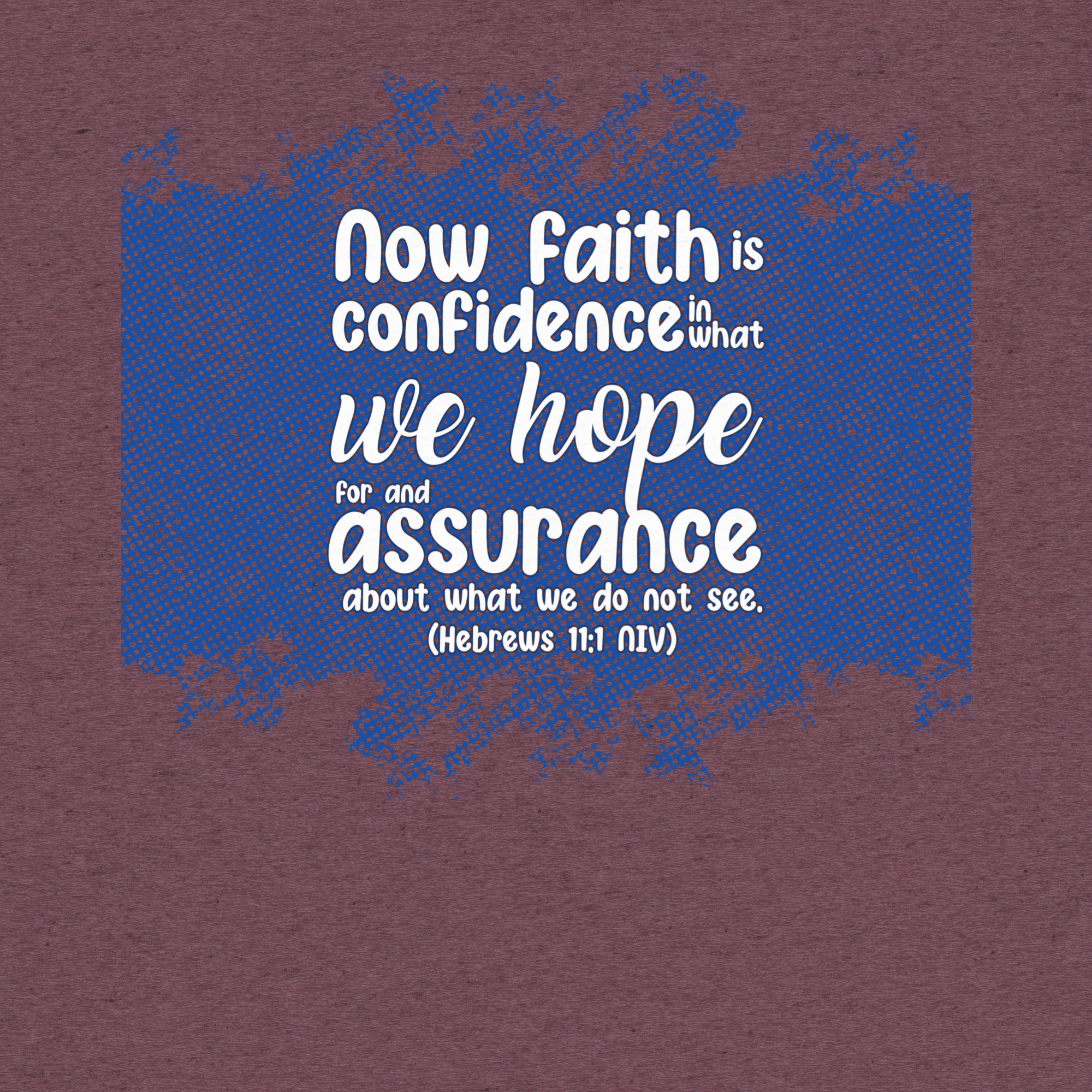 Faith & Hope: Hebrews 11:1 Tri-Blend