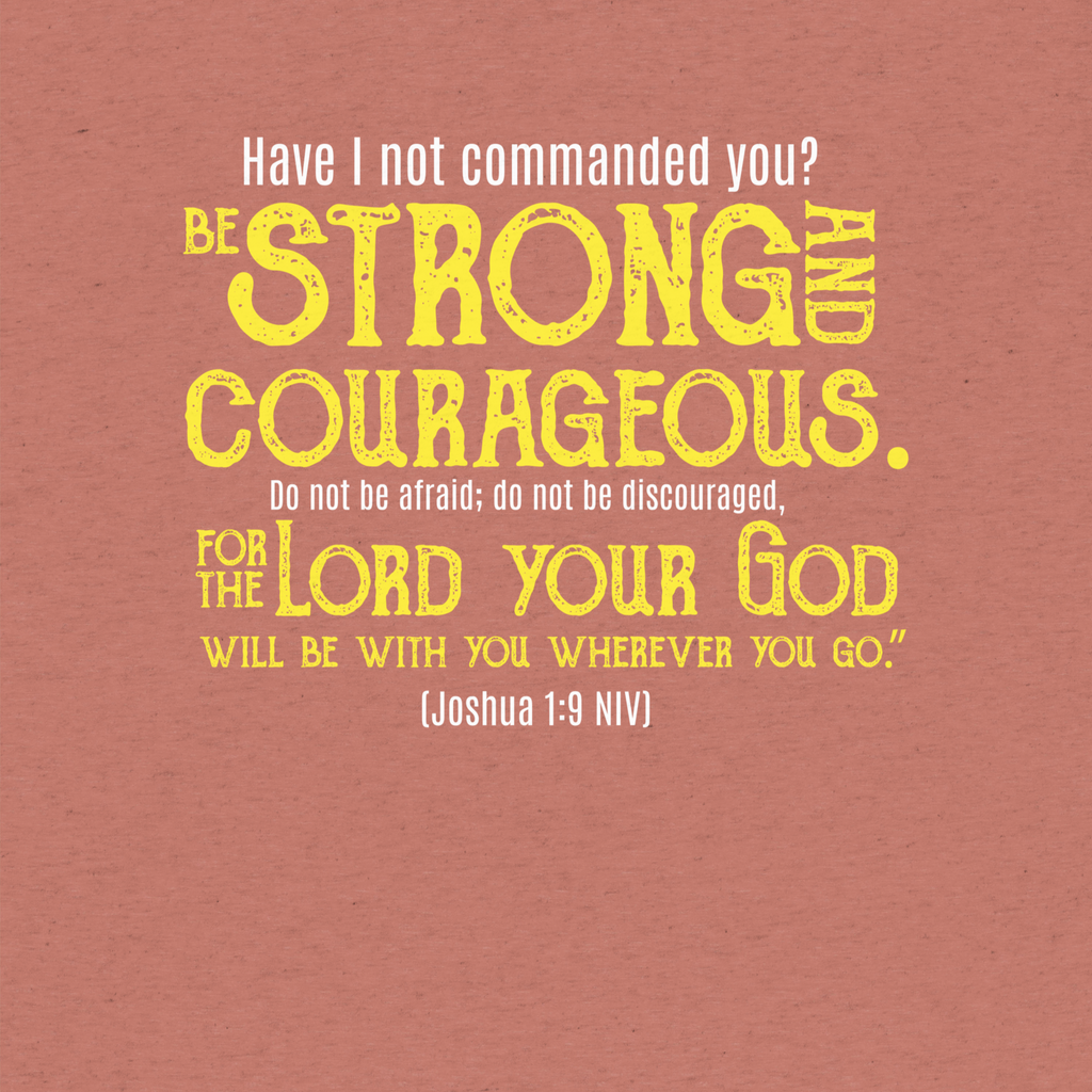 Be Strong & Courageous: Joshua 1:9 Tri-Blend