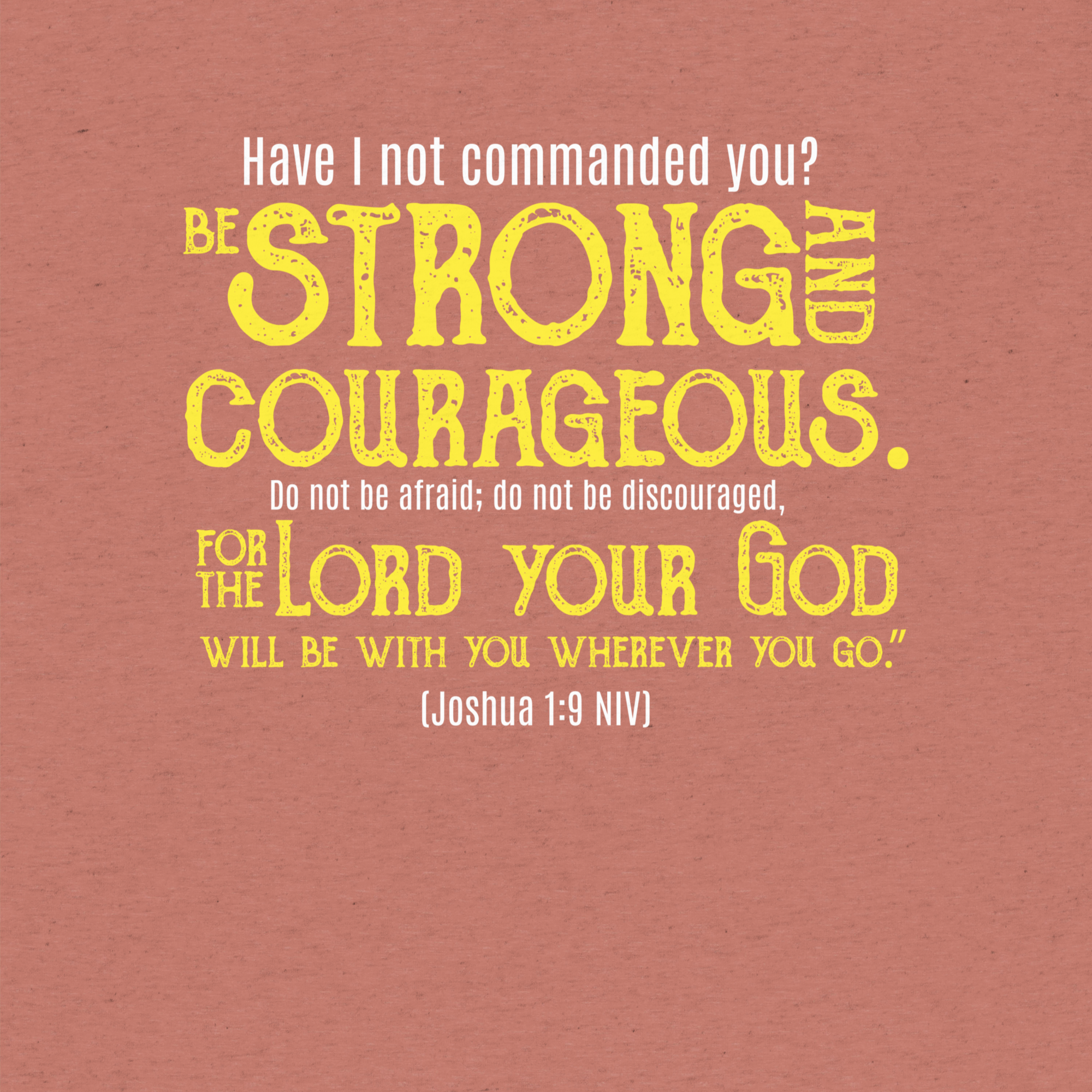 Be Strong & Courageous: Joshua 1:9 Tri-Blend