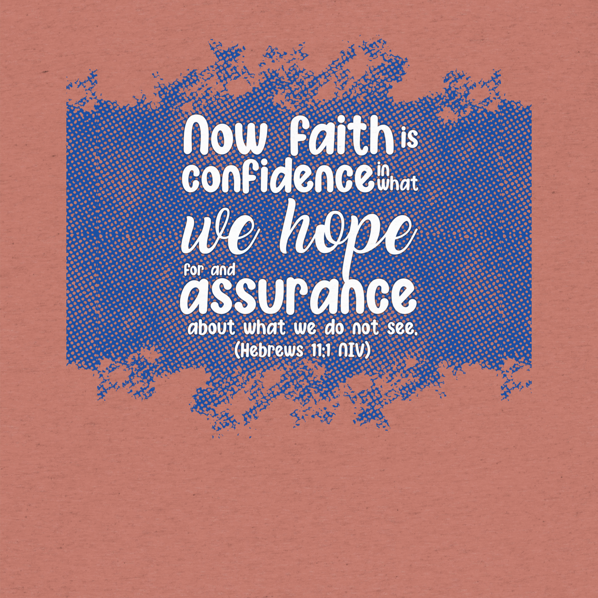 Faith & Hope: Hebrews 11:1 Tri-Blend