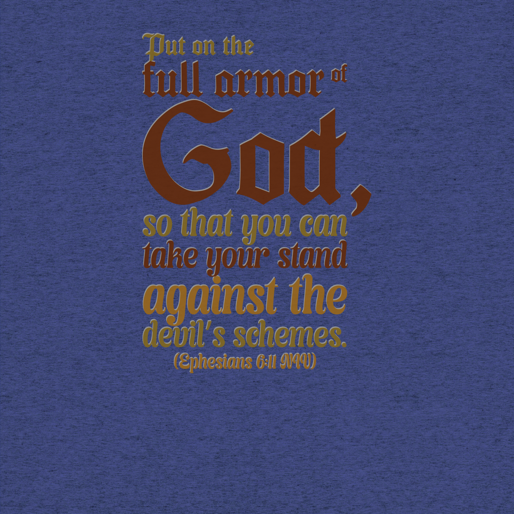 Full Armor Of God: Ephesians 6:11 Tri-Blend