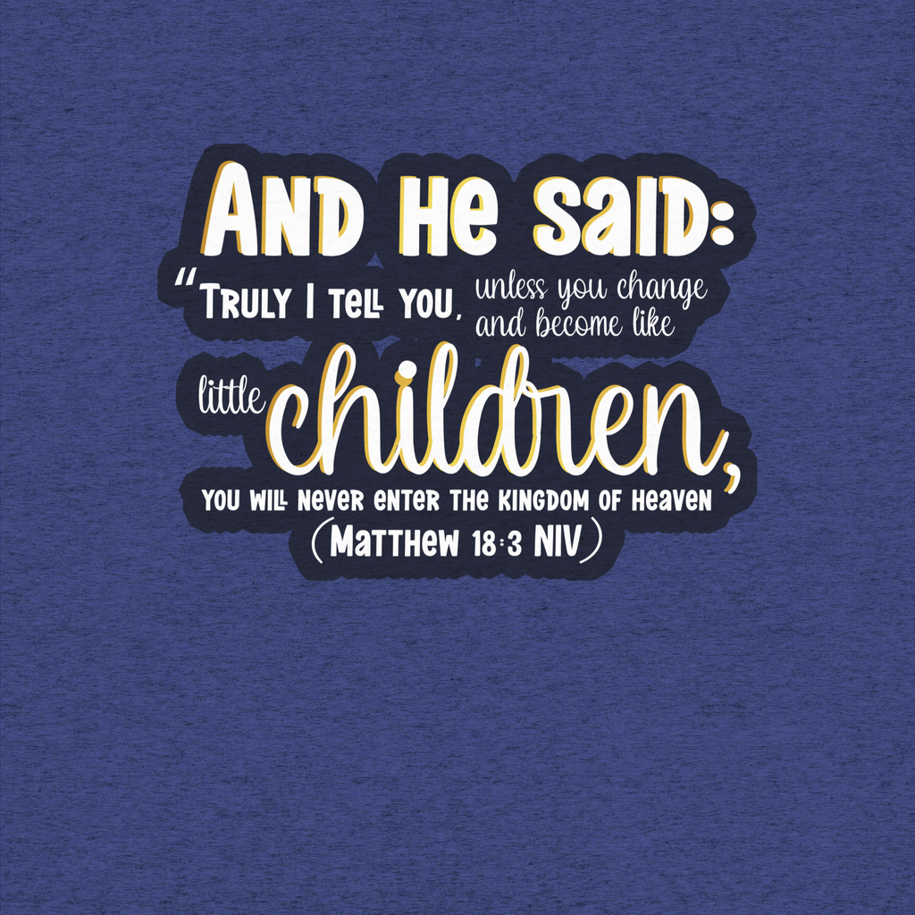 Childlike Faith: Matthew 18:3 Tri-Blend