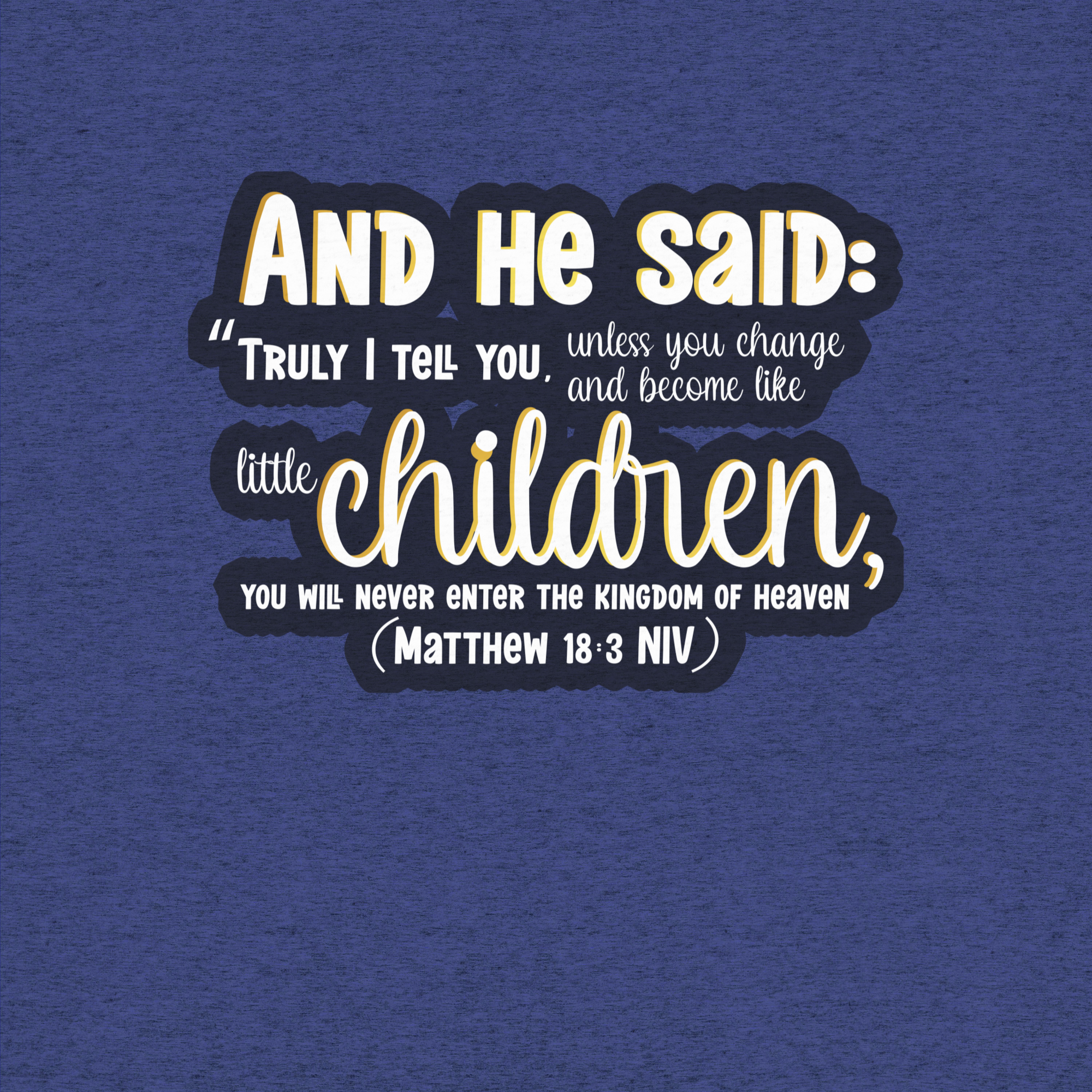 Childlike Faith: Matthew 18:3 Tri-Blend
