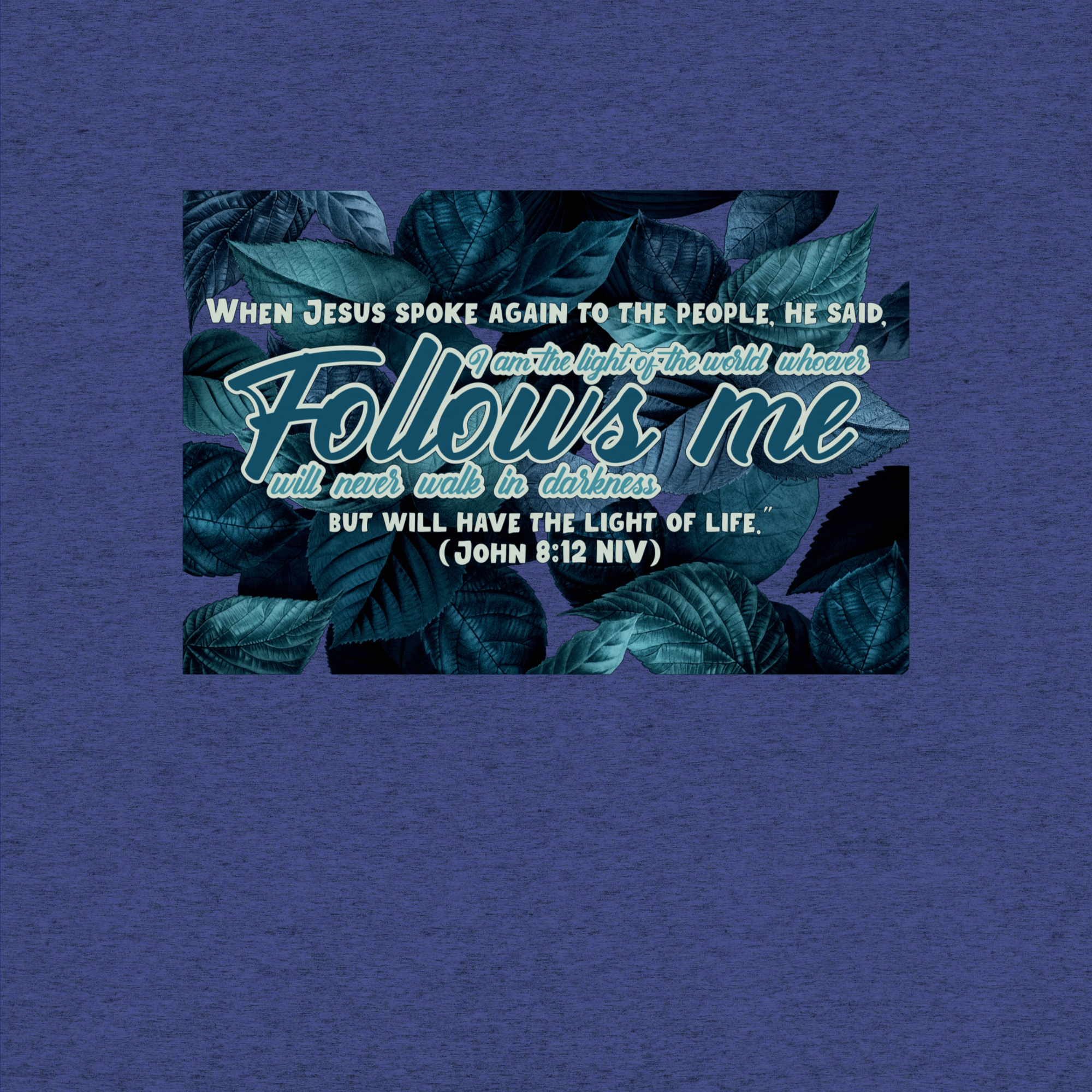 Light Of The World: John 8:12 Tri-Blend