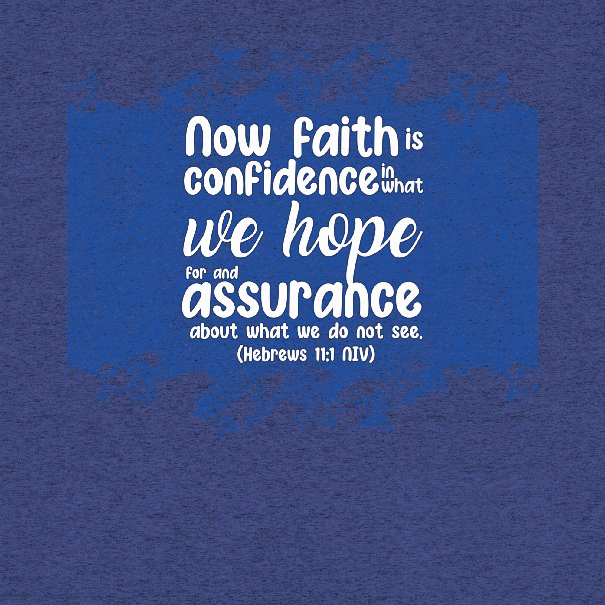 Faith & Hope: Hebrews 11:1 Tri-Blend