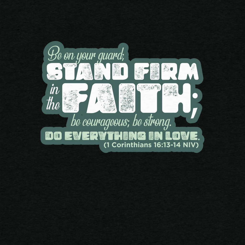 Stand Firm in Faith: 1 Corinthians 16:13-14 Tri-Blend
