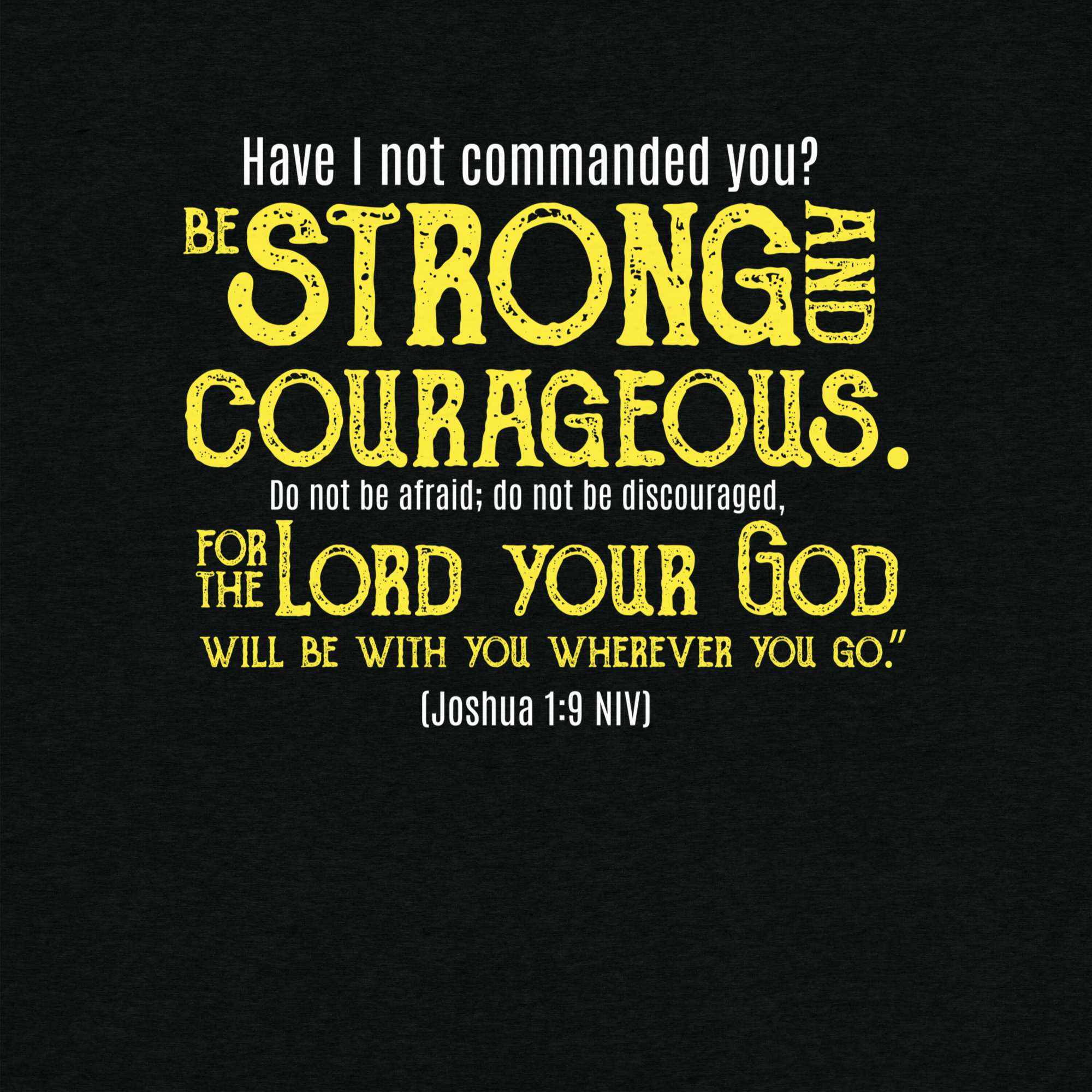 Be Strong & Courageous: Joshua 1:9 Tri-Blend