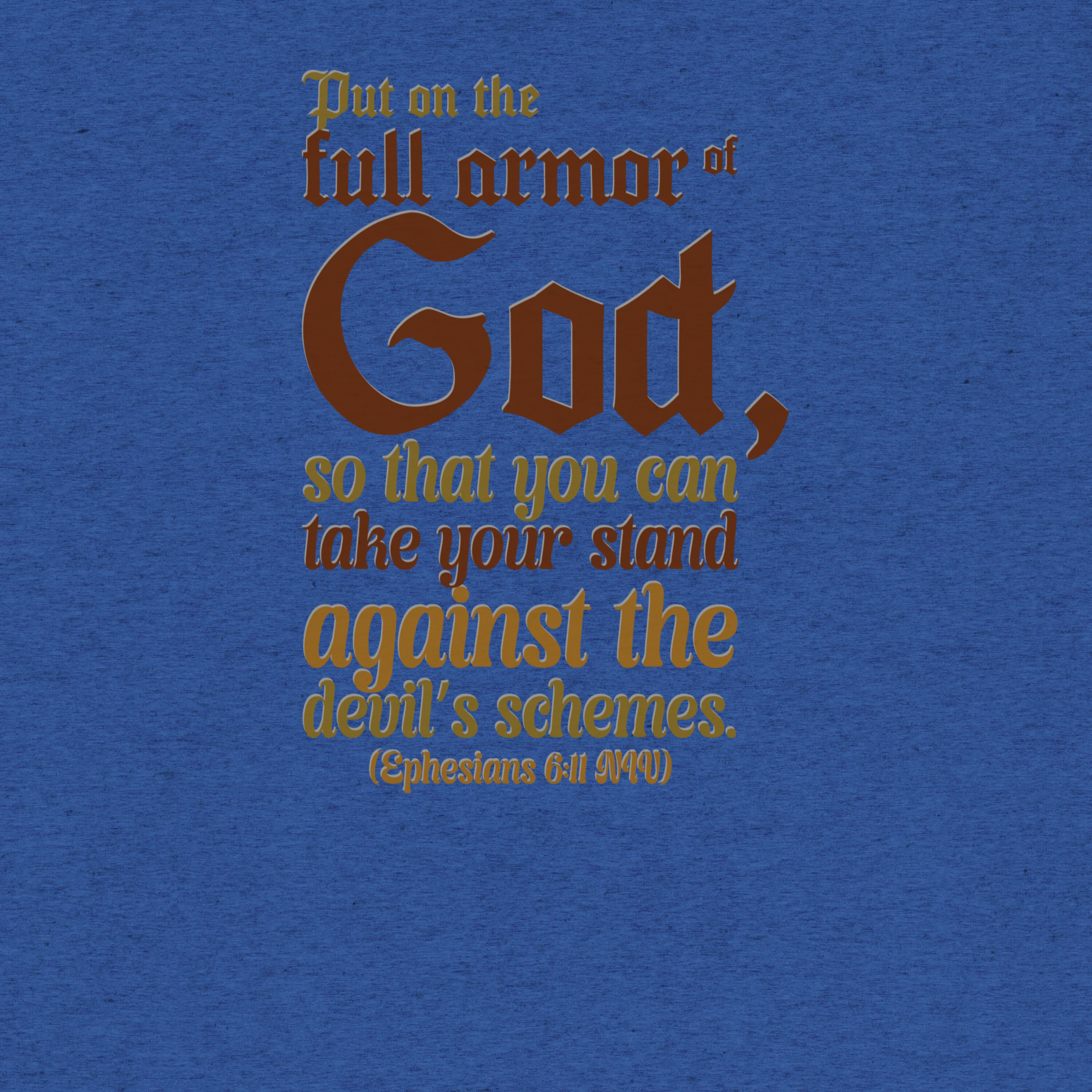 Full Armor Of God: Ephesians 6:11 Tri-Blend