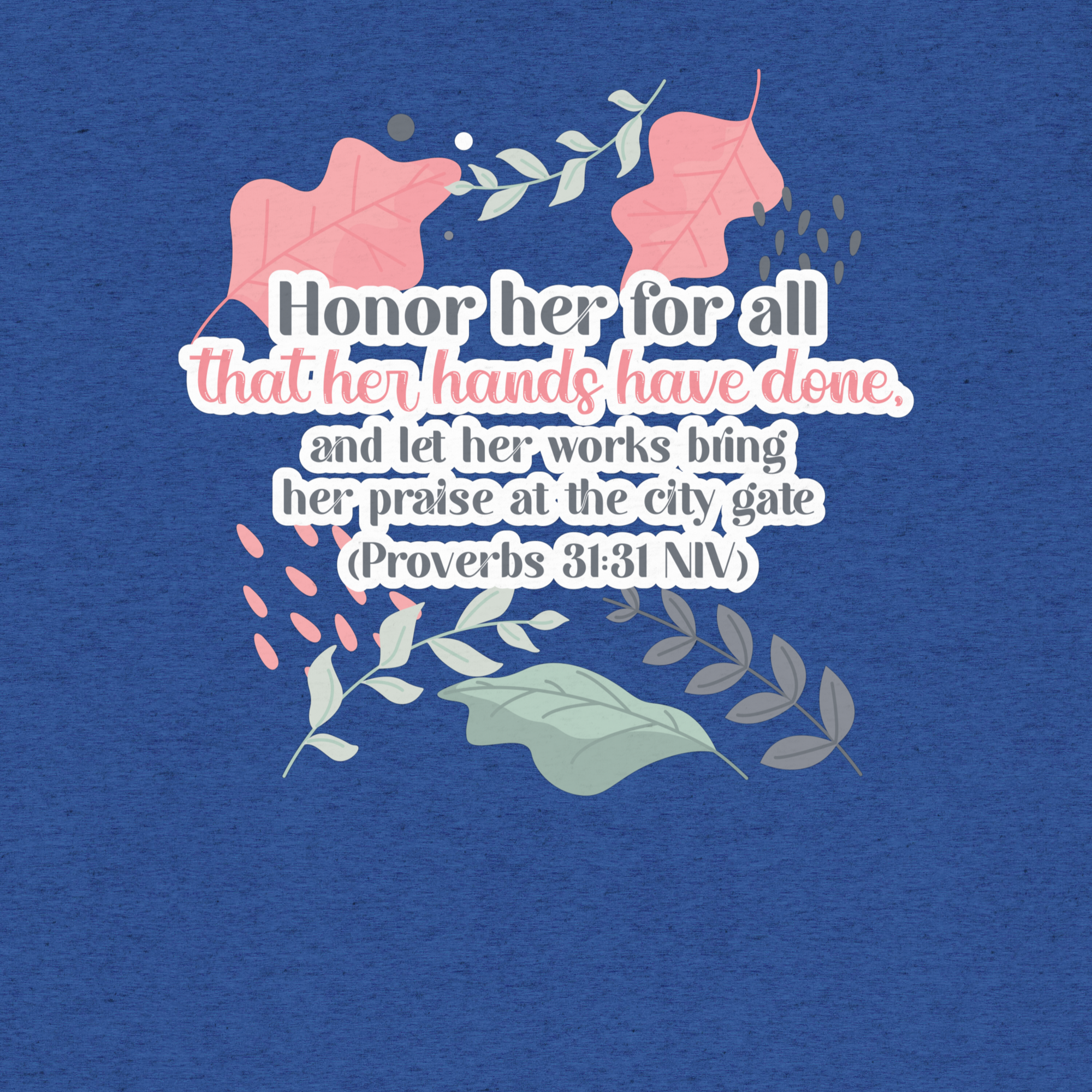 Fruitful Hands: Proverbs 31:31 Tri-Blend