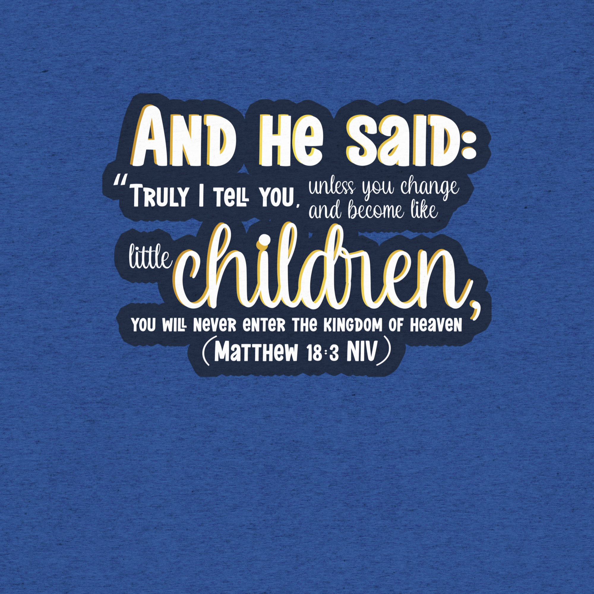 Childlike Faith: Matthew 18:3 Tri-Blend