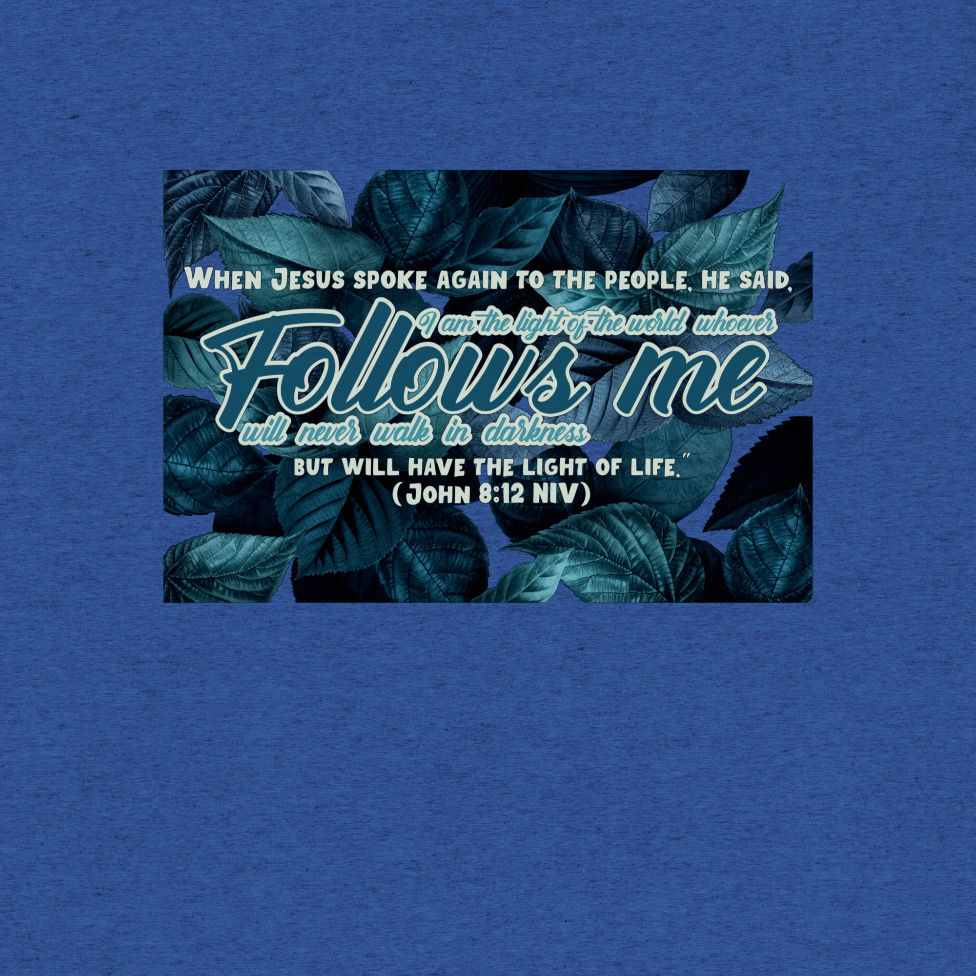 Light Of The World: John 8:12 Tri-Blend