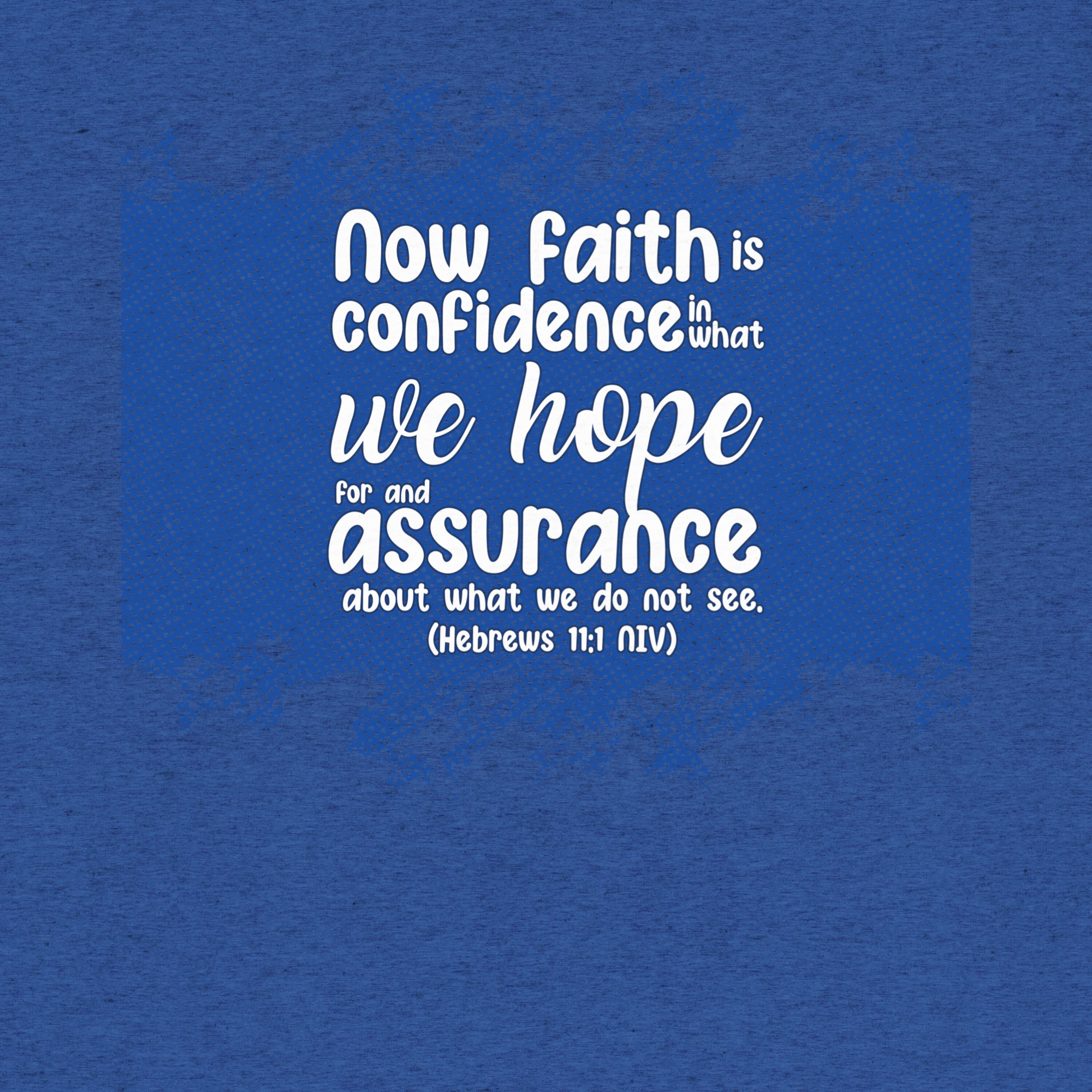 Faith & Hope: Hebrews 11:1 Tri-Blend