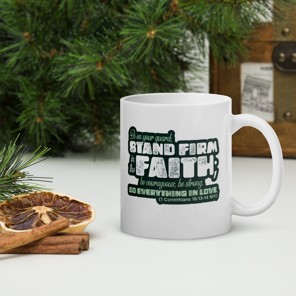 Stand Firm in Faith: 1 Corinthians 16:13-14 White Glossy Mug (11 oz / 15 oz / 20 oz)