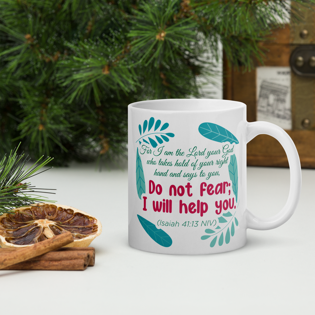 Fear Not: Isaiah 41:13 White Glossy Mug (11 oz / 15 oz / 20 oz)