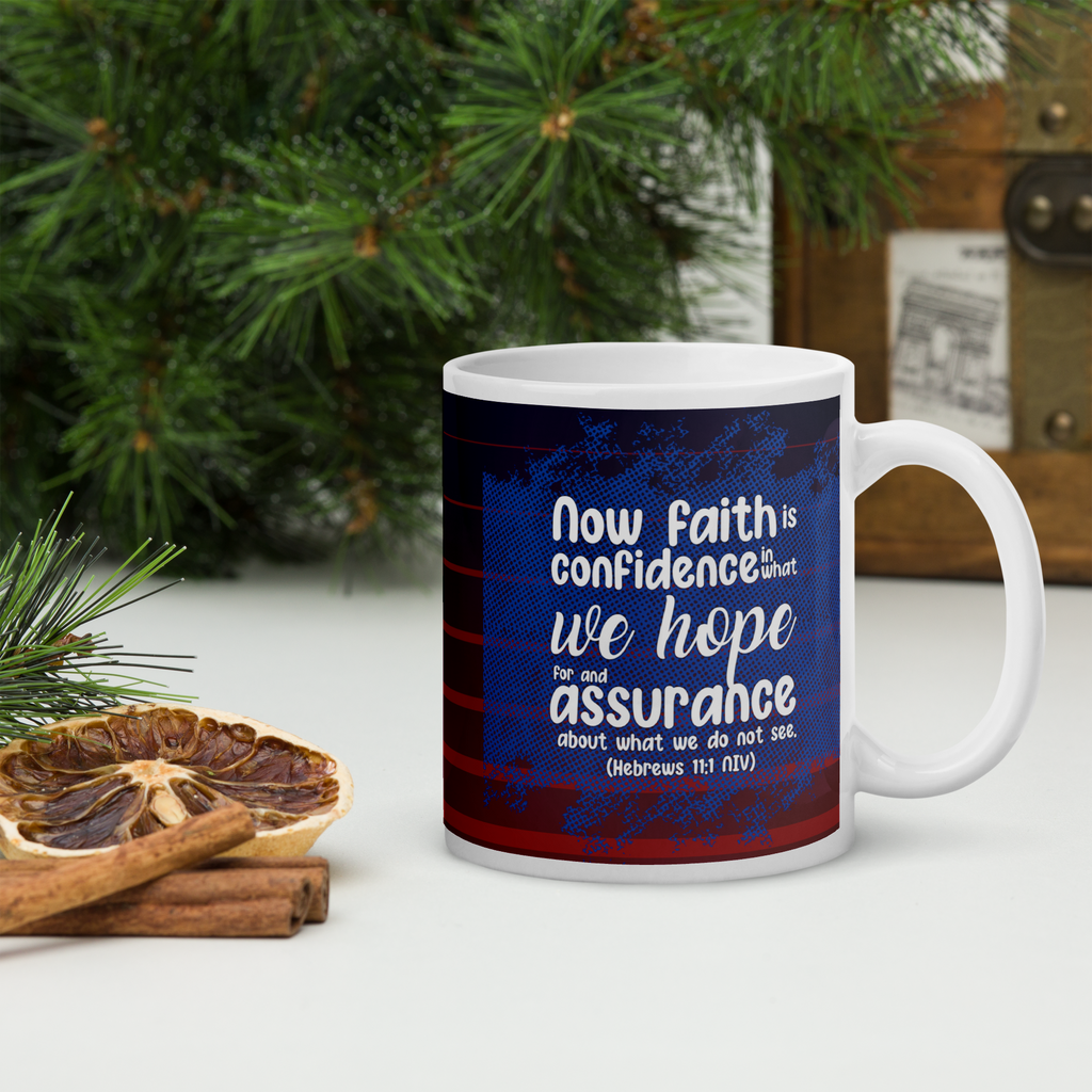 Faith & Hope: Hebrews 11:1 White Glossy Mug (11 oz / 15 oz / 20 oz)