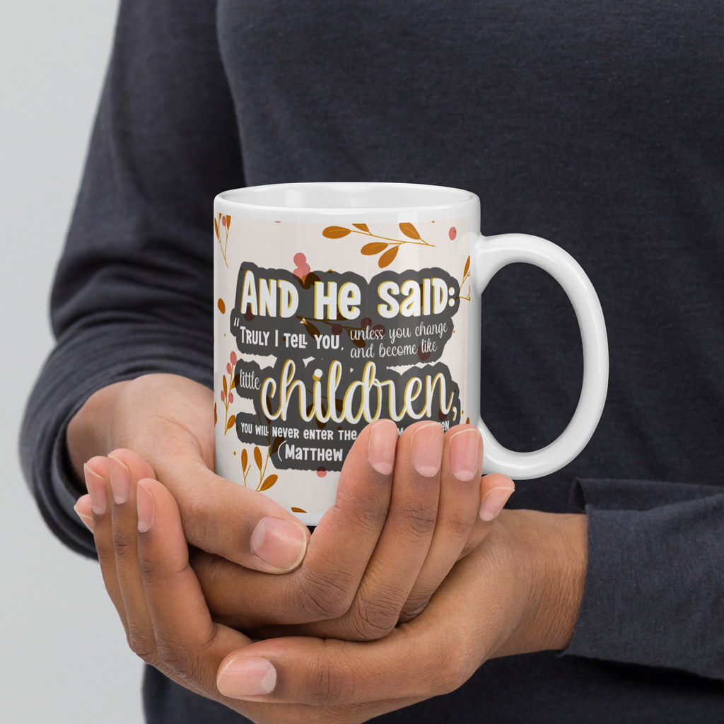 Childlike Faith: Matthew 18:3 White Glossy Mug (11 oz / 15 oz / 20 oz)