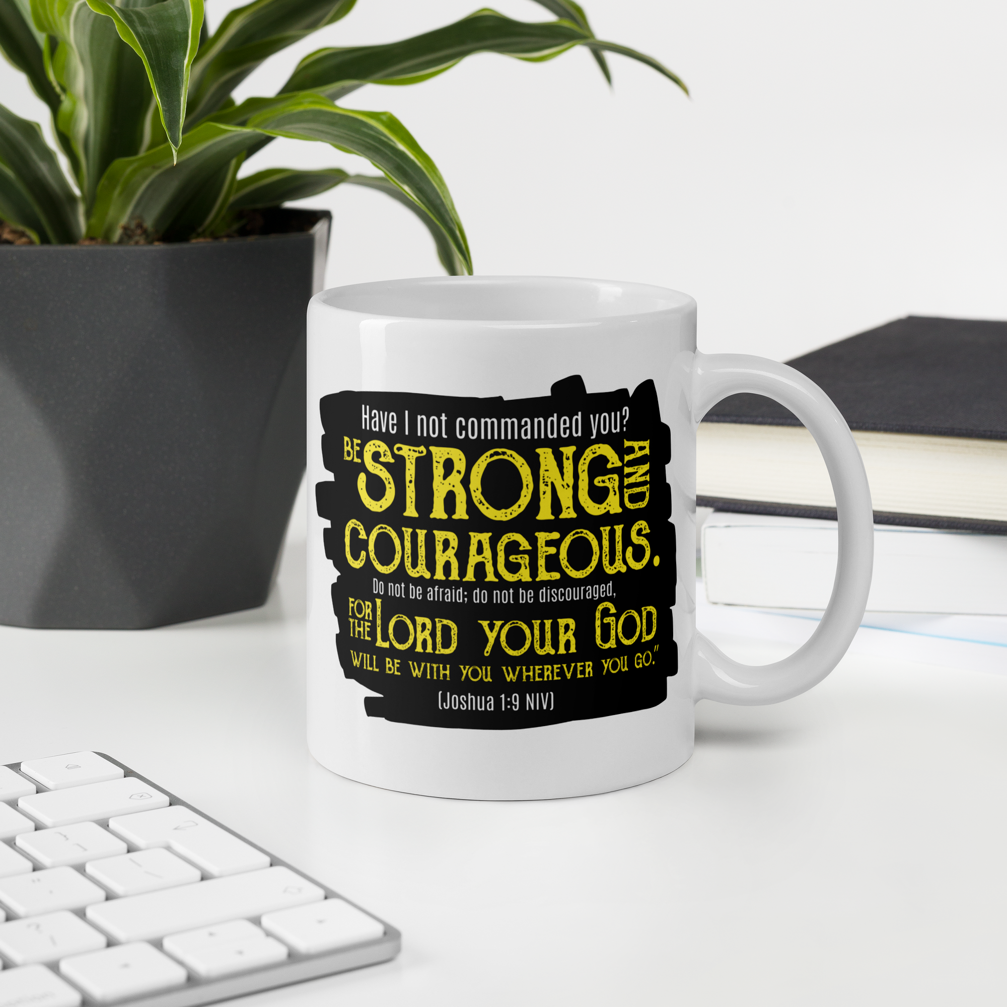 Be Strong & Courageous: Joshua 1:9 White Glossy Mug (11 oz / 15 oz / 20 oz)