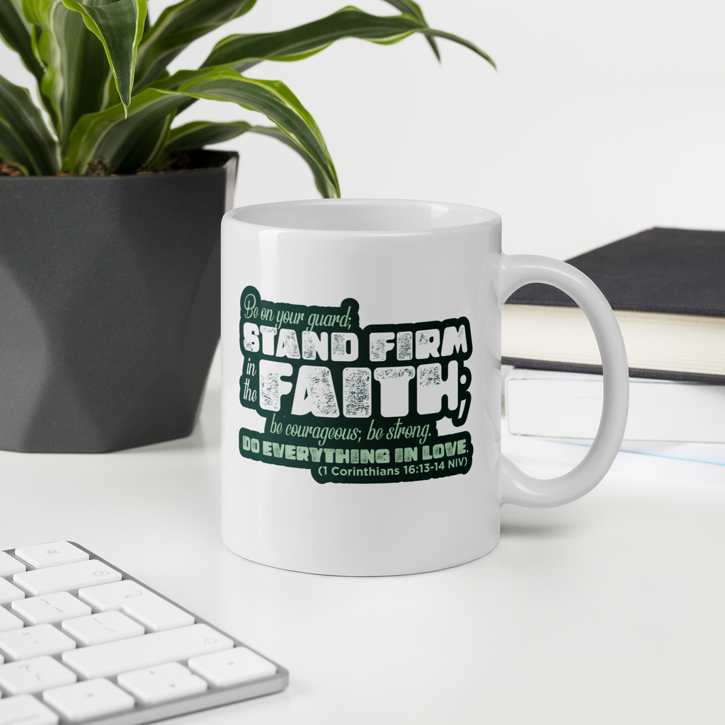 Stand Firm in Faith: 1 Corinthians 16:13-14 White Glossy Mug (11 oz / 15 oz / 20 oz)