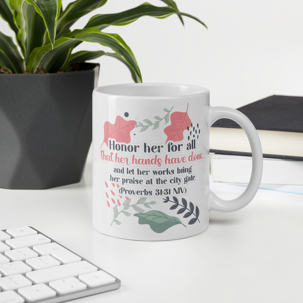 Fruitful Hands: Proverbs 31:31 White Glossy Mug (11 oz / 15 oz / 20 oz)