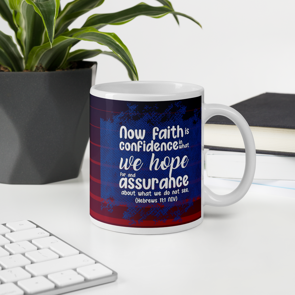 Faith & Hope: Hebrews 11:1 White Glossy Mug (11 oz / 15 oz / 20 oz)