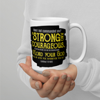 Be Strong & Courageous: Joshua 1:9 White Glossy Mug (11 oz / 15 oz / 20 oz)