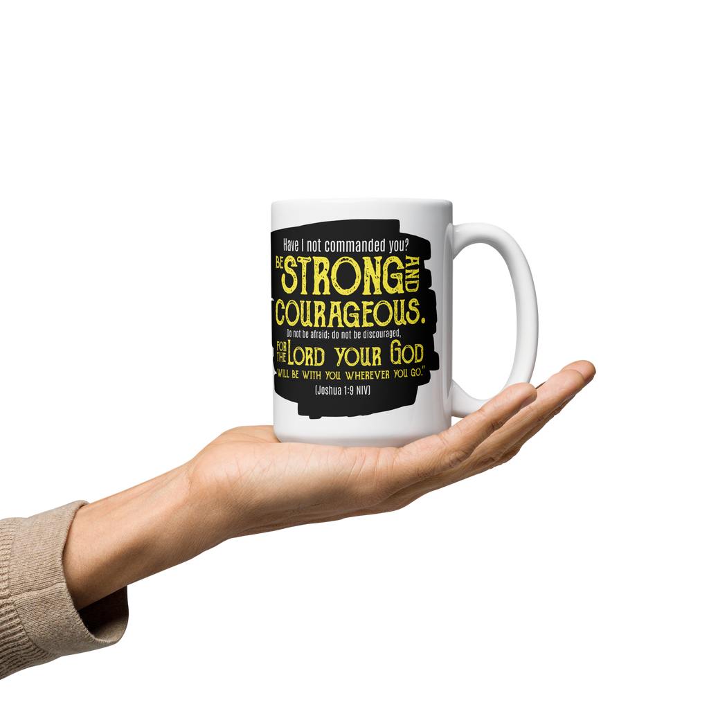 Be Strong & Courageous: Joshua 1:9 White Glossy Mug (11 oz / 15 oz / 20 oz)