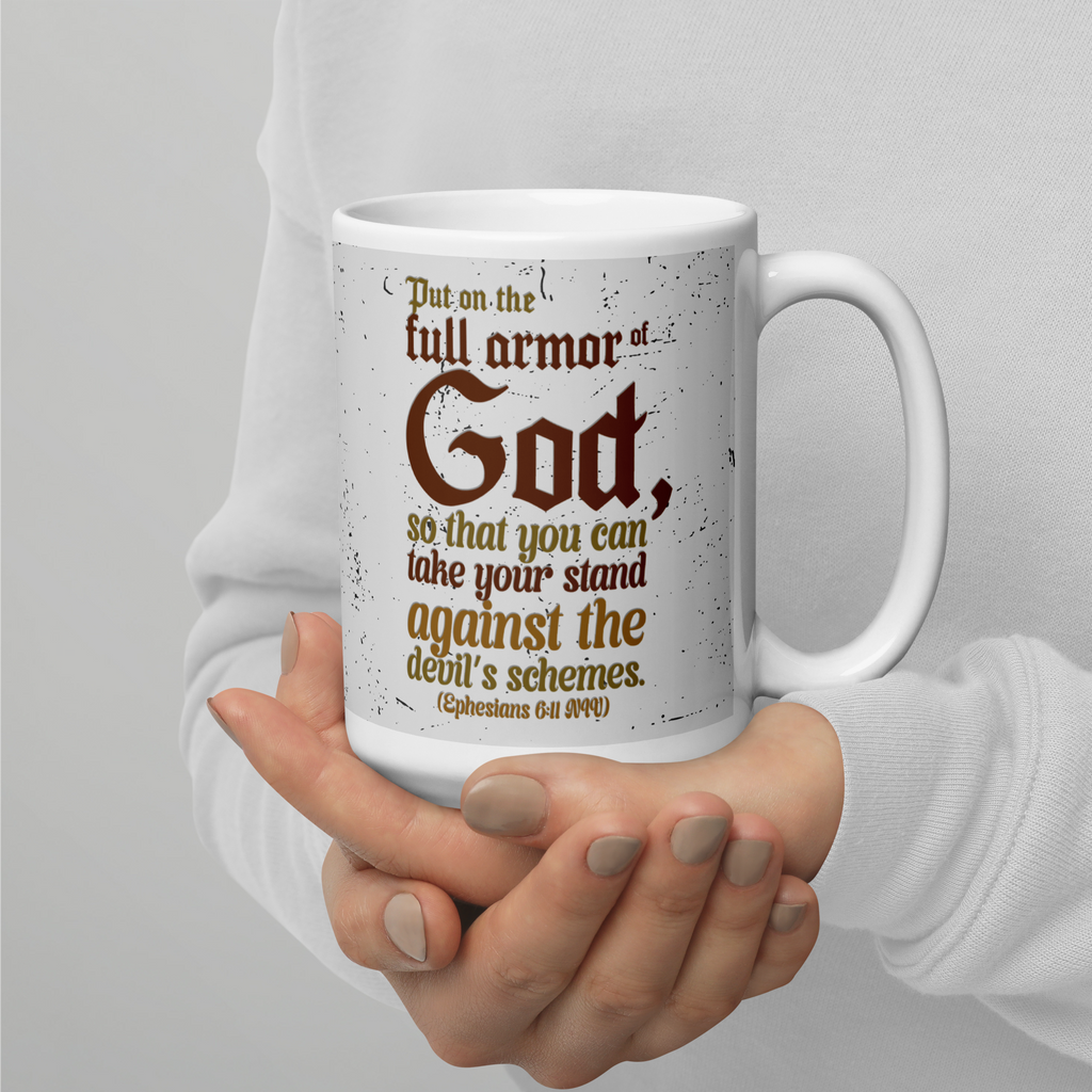 Full Armor Of God: Ephesians 6:11 White Glossy Mug (11 oz / 15 oz / 20 oz)