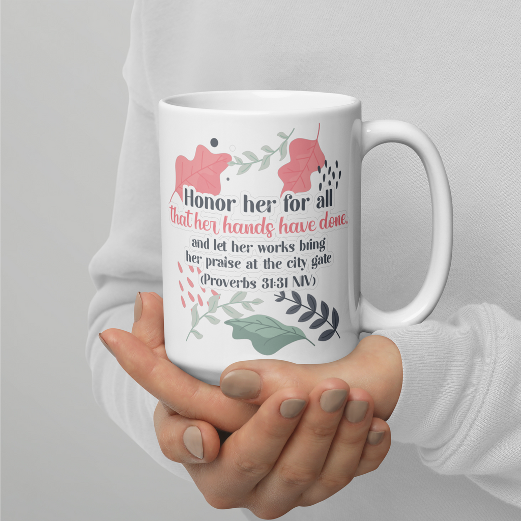 Fruitful Hands: Proverbs 31:31 White Glossy Mug (11 oz / 15 oz / 20 oz)