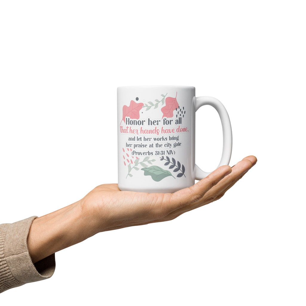 Fruitful Hands: Proverbs 31:31 White Glossy Mug (11 oz / 15 oz / 20 oz)