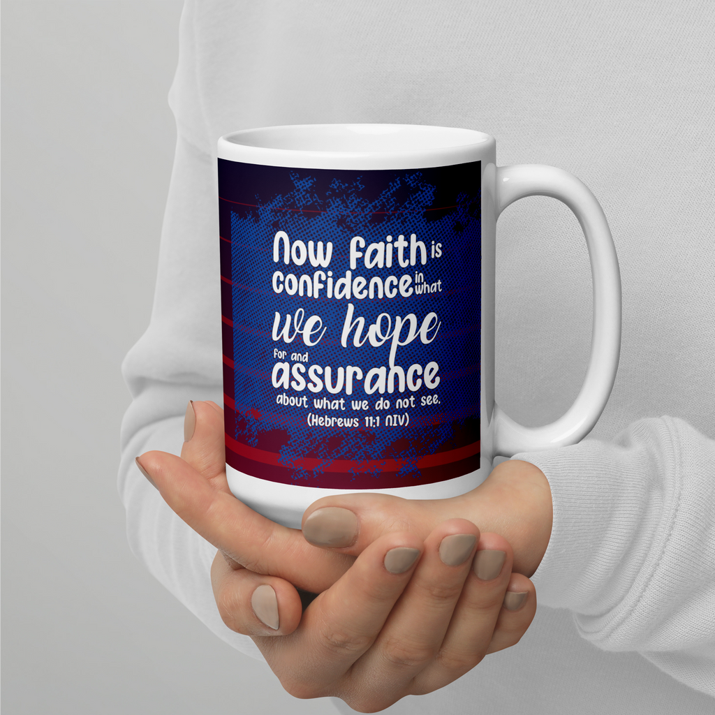 Faith & Hope: Hebrews 11:1 White Glossy Mug (11 oz / 15 oz / 20 oz)