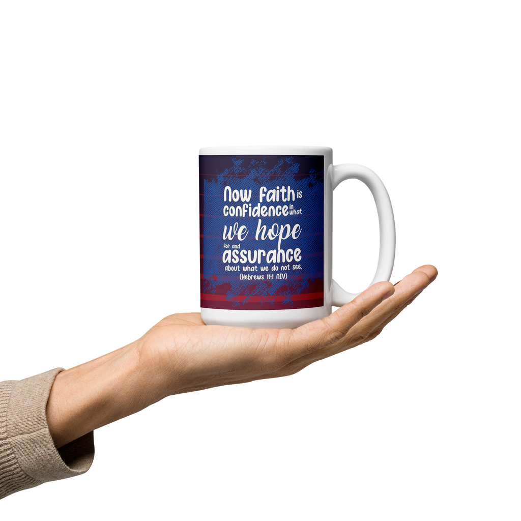 Faith & Hope: Hebrews 11:1 White Glossy Mug (11 oz / 15 oz / 20 oz)