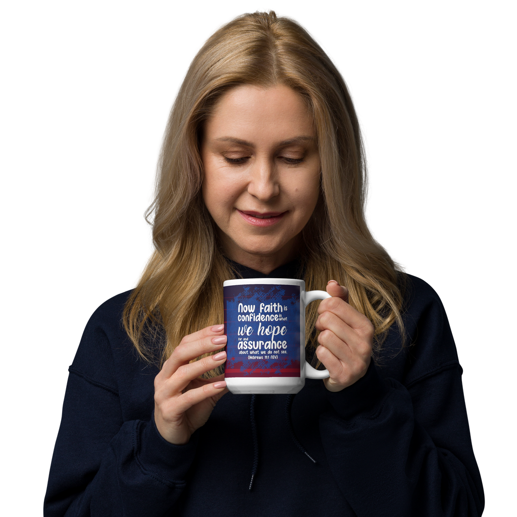 Faith & Hope: Hebrews 11:1 White Glossy Mug (11 oz / 15 oz / 20 oz)