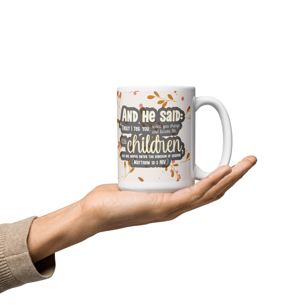 Childlike Faith: Matthew 18:3 White Glossy Mug (11 oz / 15 oz / 20 oz)