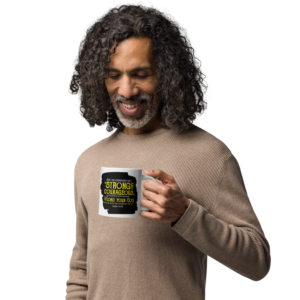 Be Strong & Courageous: Joshua 1:9 White Glossy Mug (11 oz / 15 oz / 20 oz)